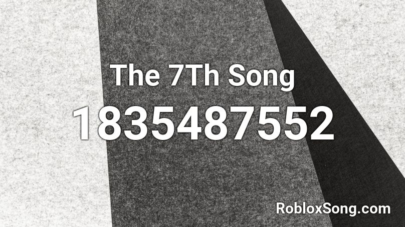 The 7Th Song Roblox ID