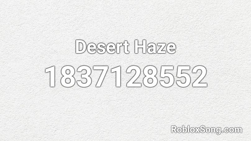 Desert Haze Roblox ID