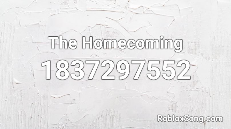 The Homecoming Roblox ID