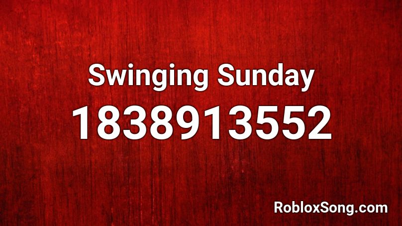 Swinging Sunday Roblox ID