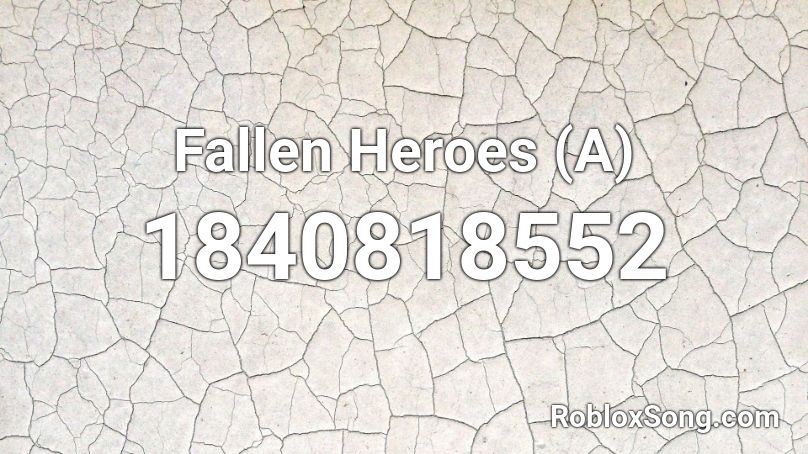 Fallen Heroes (A) Roblox ID