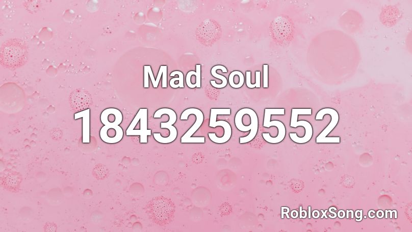 Mad Soul Roblox ID