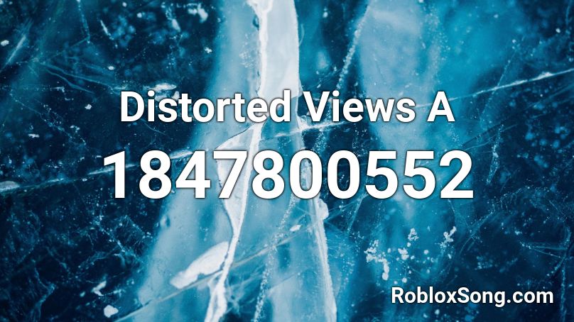 Distorted Views A Roblox ID