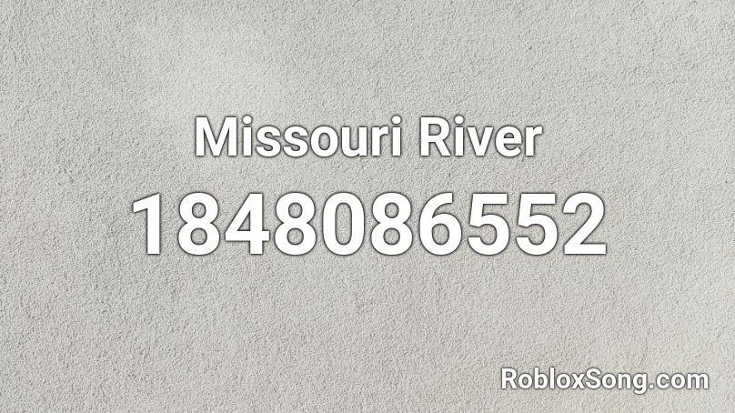 Missouri River Roblox ID