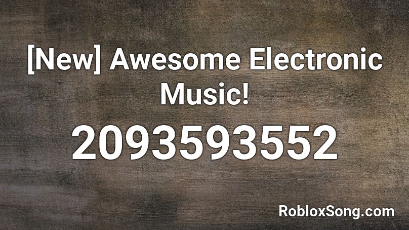 New Awesome Electronic Music Roblox Id Roblox Music Codes - electronic music roblox id