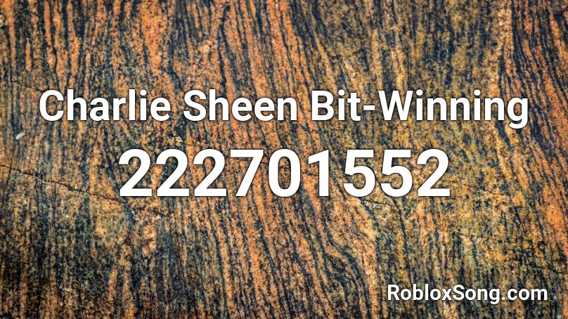 Charlie Sheen Bit-Winning Roblox ID