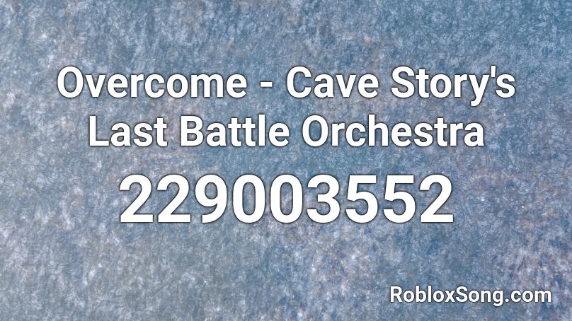 Overcome - Cave Story's Last Battle Orchestra Roblox ID