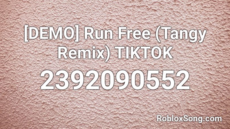 [DEMO] Run Free (Tangy Remix)  TIKTOK Roblox ID