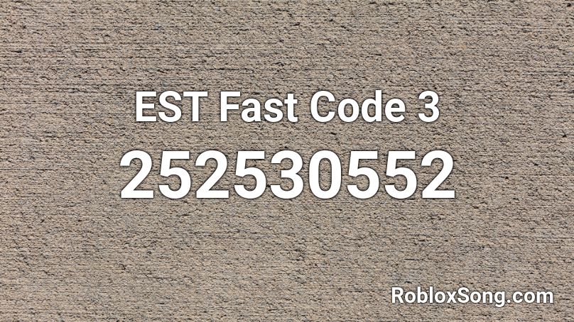 EST Fast Code 3 Roblox ID