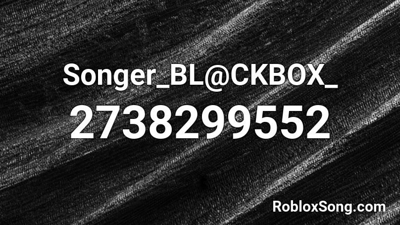 Songer_BL@CKBOX_ Roblox ID