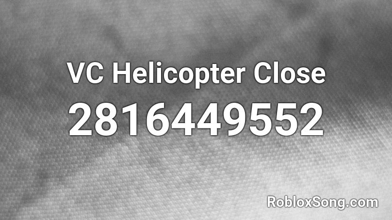 VC Helicopter Close Roblox ID