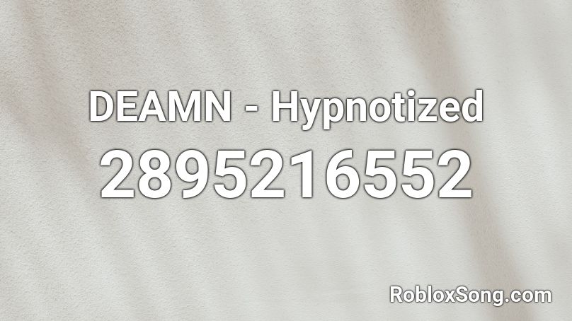 DEAMN - Hypnotized  Roblox ID