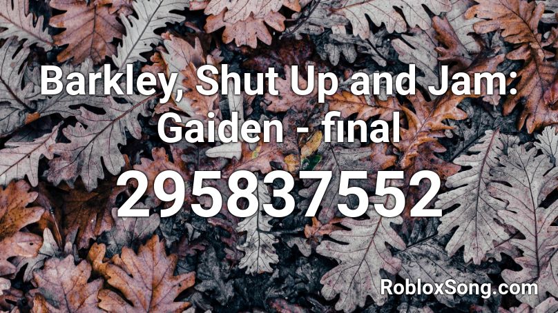 Barkley, Shut Up and Jam: Gaiden - final Roblox ID