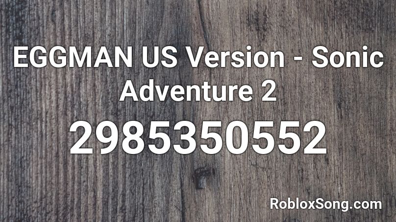 EGGMAN US Version - Sonic Adventure 2 Roblox ID