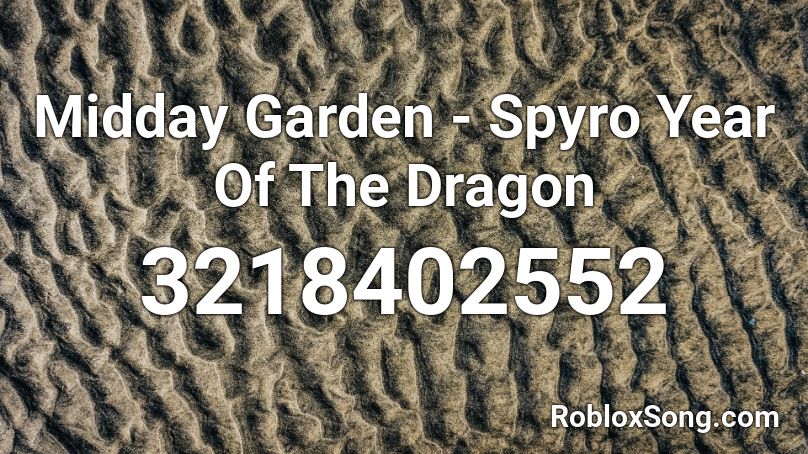 Midday Garden - Spyro Year Of The Dragon Roblox ID