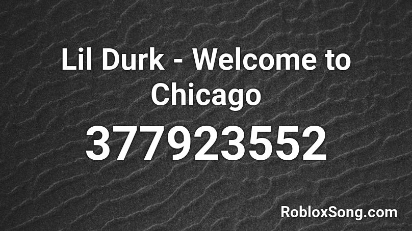 Lil Durk - Welcome to Chicago Roblox ID