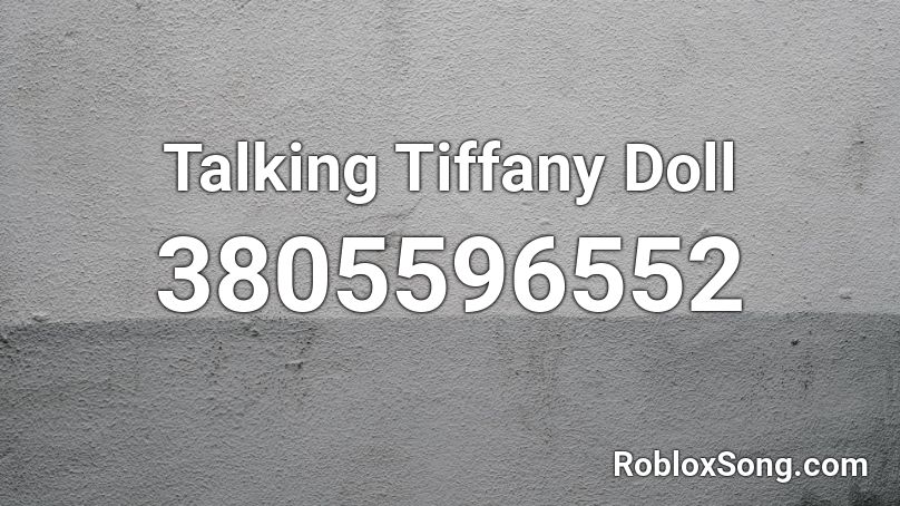 Talking Tiffany Doll Roblox ID
