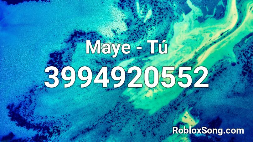 Maye - Tú Roblox ID
