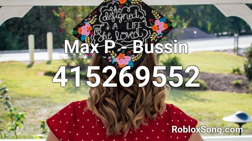 Max P - Bussin Roblox ID