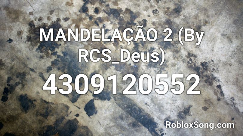 MANDELAÇÃO 2 (By RCS_Deus) Roblox ID