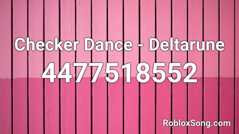 Checker Dance Deltarune Roblox Id Roblox Music Codes - roblox checker dance