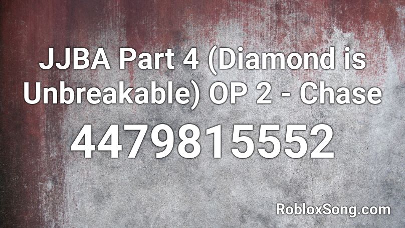Jjba Part 4 Diamond Is Unbreakable Op 2 Chase Roblox Id Roblox Music Codes - diamond is unbreakable roblox id