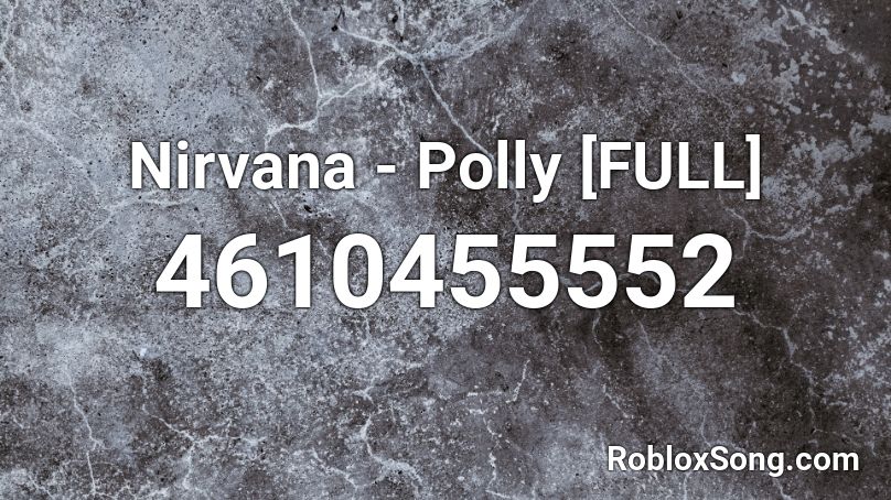 Nirvana Polly Full Roblox Id Roblox Music Codes - roblox song id nirvana