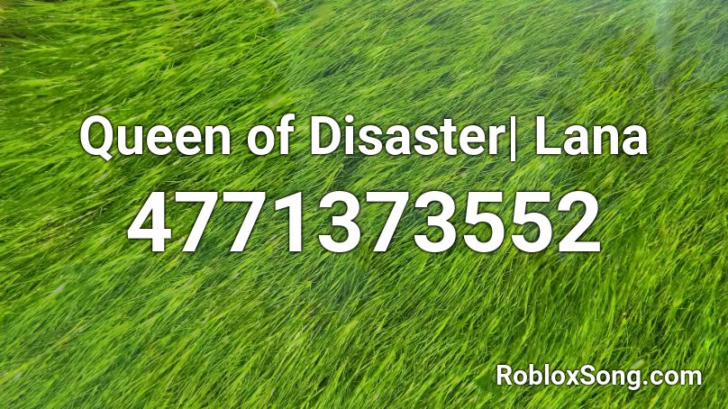 Queen of Disaster | Lana Del Rey Roblox ID