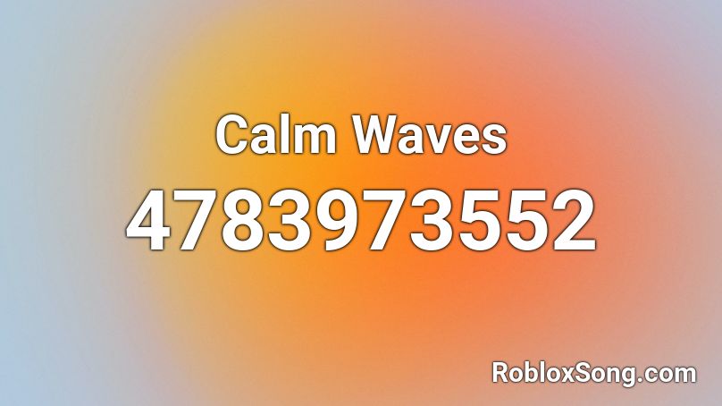 Calm Waves Roblox ID