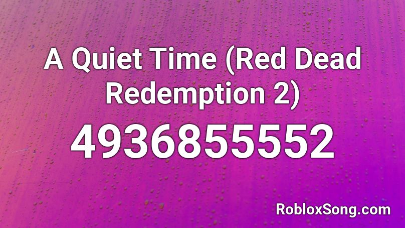 A Quiet Time (Red Dead Redemption 2) Roblox ID