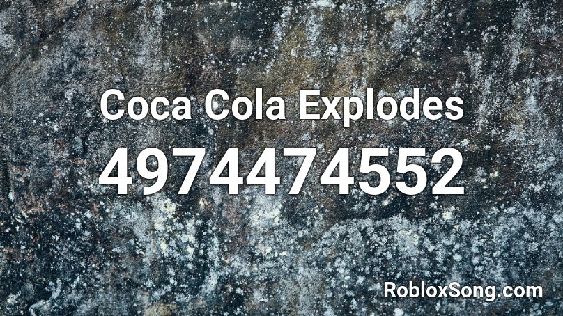 Coca Cola Explodes Roblox ID