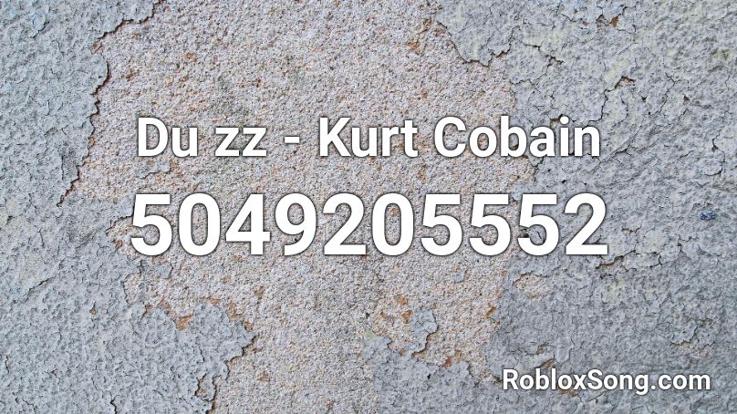 Du zz - Kurt Cobain Roblox ID