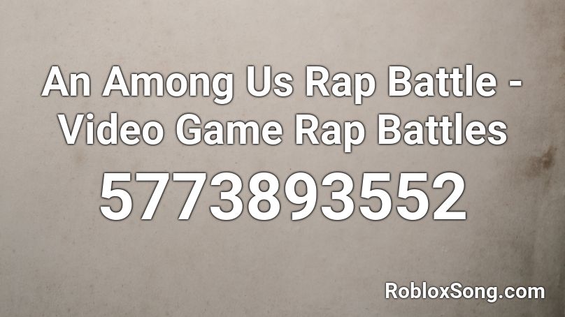 An Among Us Rap Battle - Video Game Rap Battles Roblox ID