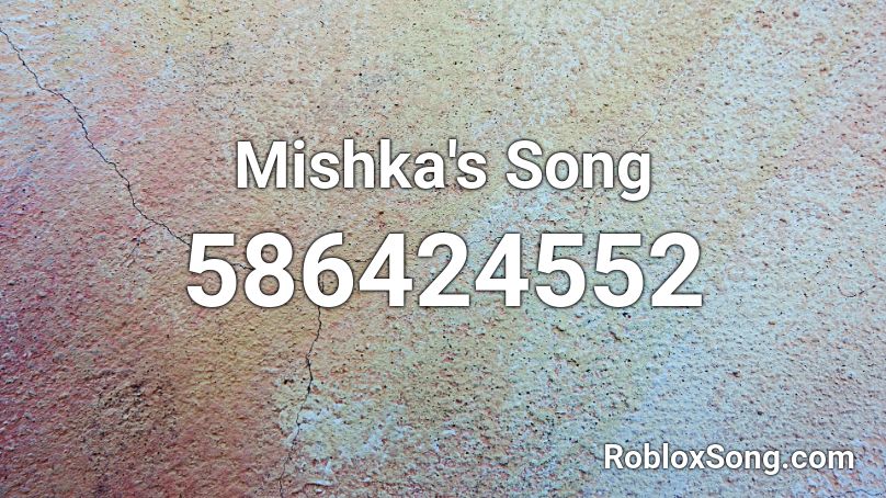 Mishka's Song Roblox ID