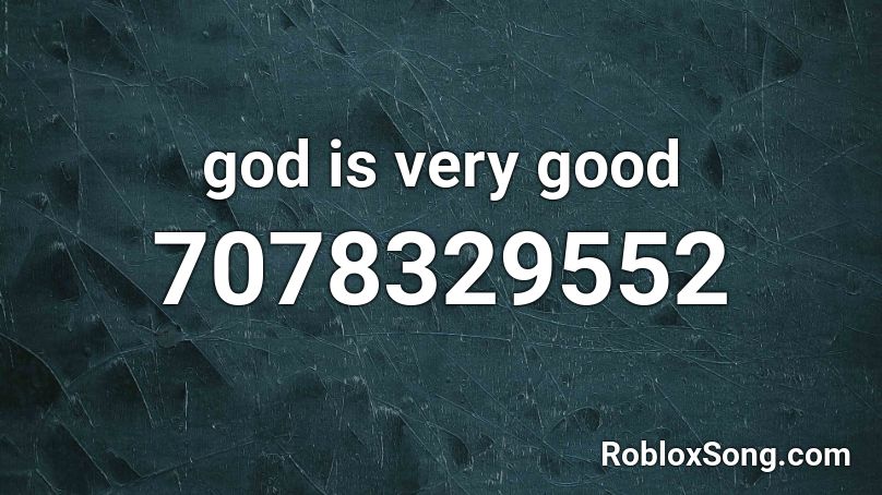 god is very good Roblox ID