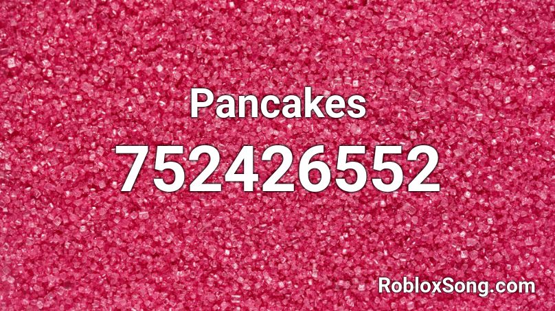 Pancakes Roblox ID