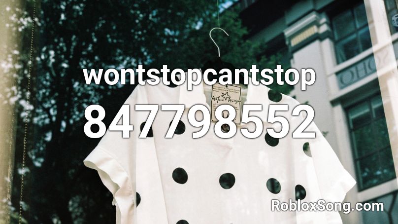 wontstopcantstop Roblox ID