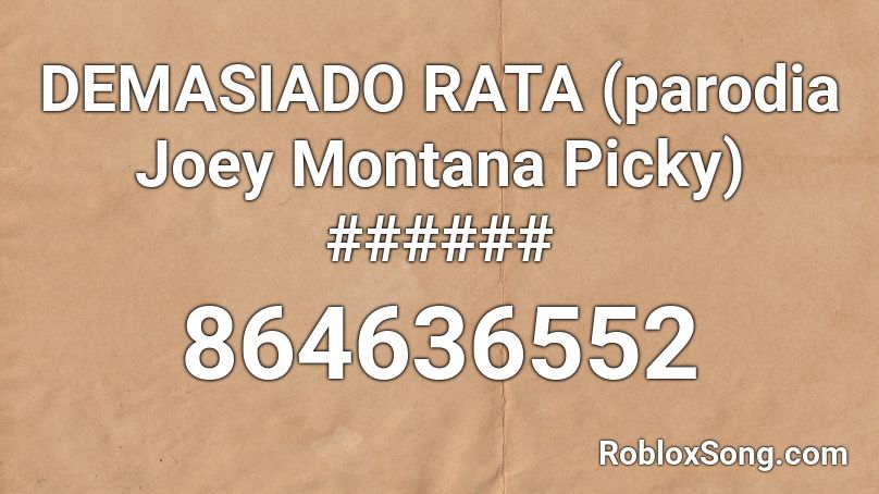 DEMASIADO RATA (parodia Joey Montana Picky) ###### Roblox ID