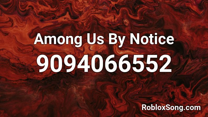 Among Us By Notice Roblox ID