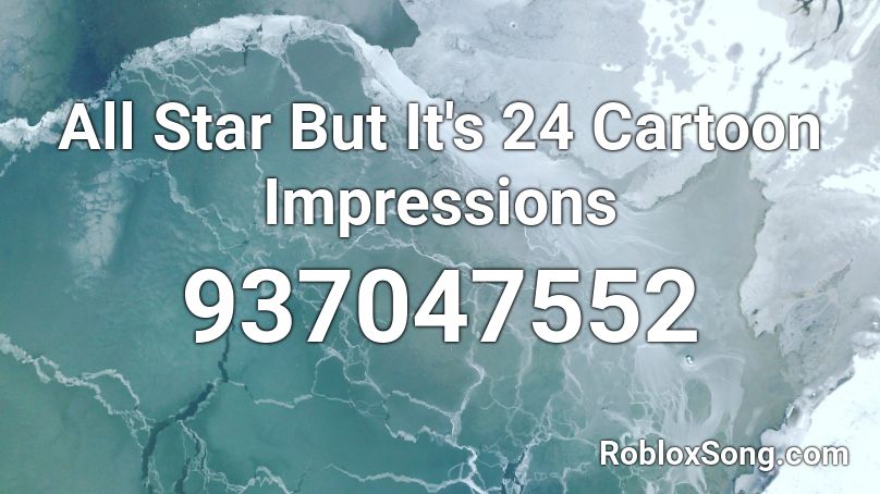 All Star But It's 24 Cartoon Impressions Roblox ID
