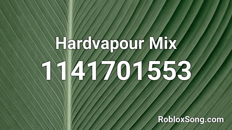 Hardvapour Mix Roblox ID