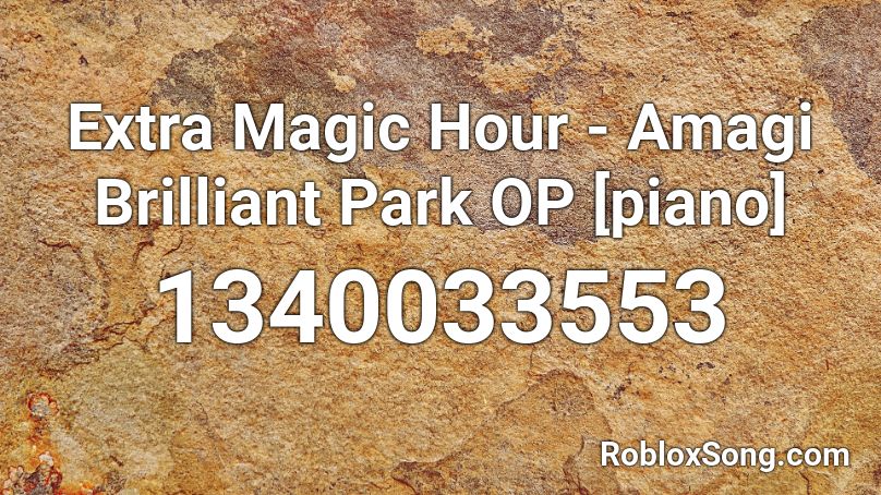 Extra Magic Hour - Amagi Brilliant Park OP [piano] Roblox ID