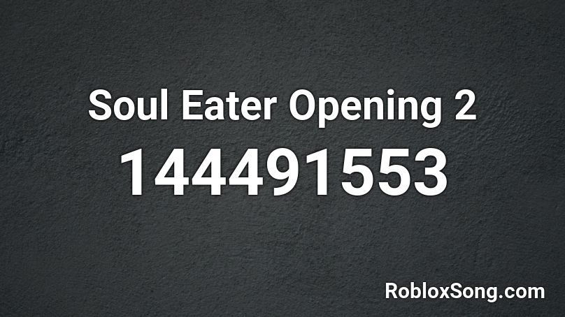Soul Eater Opening 2 Roblox ID