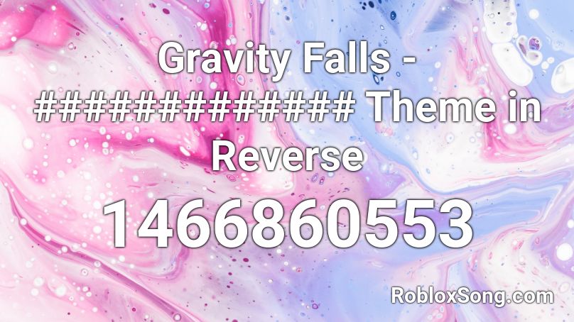 Gravity Falls - ############# Theme in Reverse Roblox ID