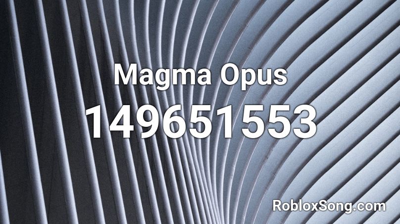 Magma Opus Roblox ID