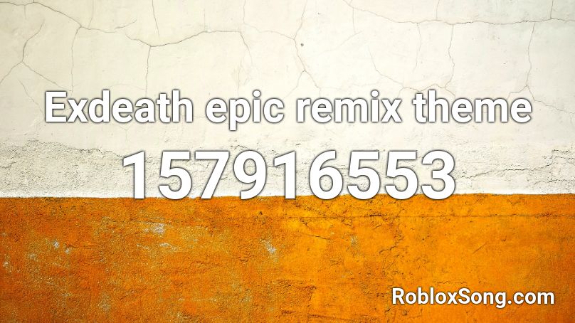 Exdeath epic remix theme Roblox ID