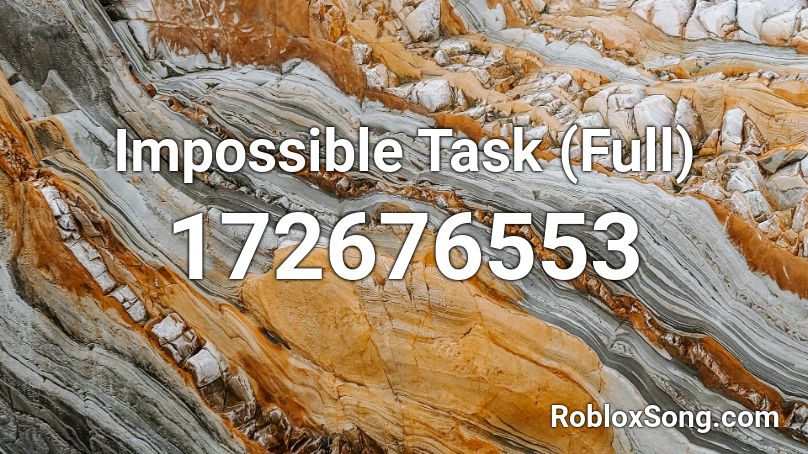 Impossible Task (Full) Roblox ID