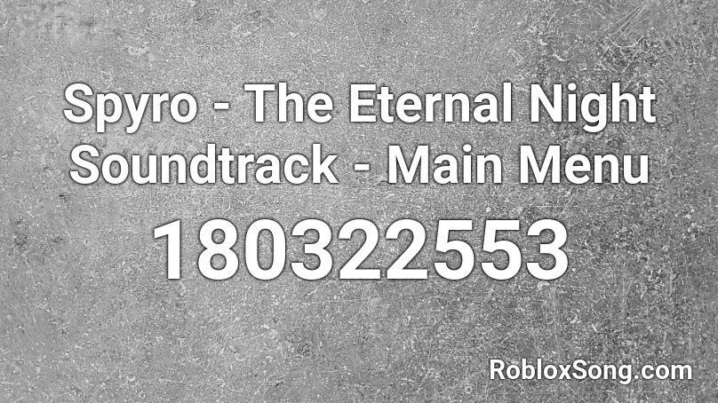 Spyro - The Eternal Night Soundtrack - Main Menu Roblox ID