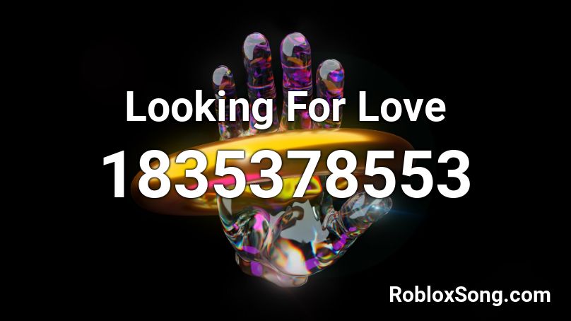 Looking For Love Roblox ID