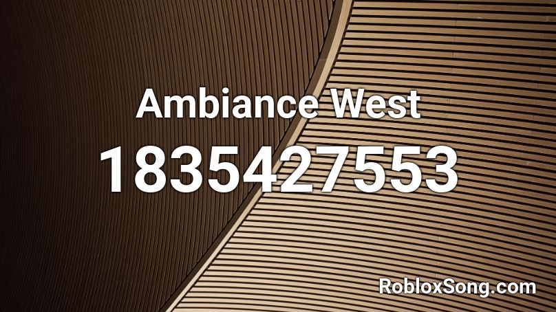 Ambiance West Roblox ID